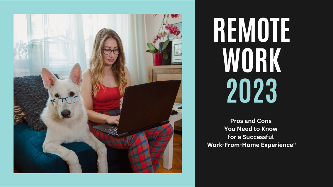 Remote Work in 2023: Pros and Cons You Need to Know for a Successful Work-From-Home Experience